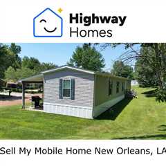 Sell My Mobile Home New Orleans, LA