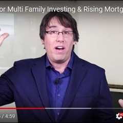 Predictions For Multi Family Investing As Mortgage Rates Rise?
