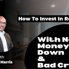 How To Invest In Real Estate With No Money Down (Even If You Have Bad Credit)