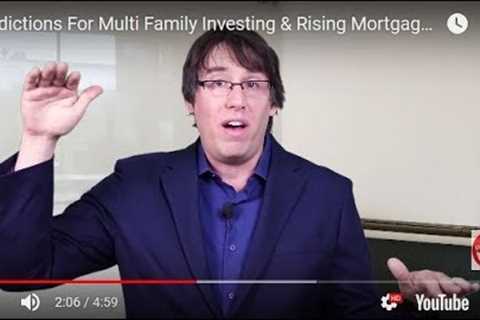 Predictions For Multi Family Investing As Mortgage Rates Rise?