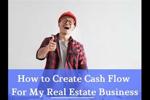 How to Create Cash Flow In My Real Estate Investing Business (Consulting)
