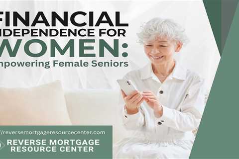 Financial Independence for Women: Empowering Female Seniors