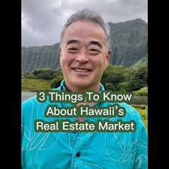 3 things to know about Hawaii’s real estate market!