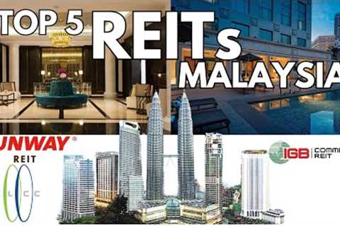 Top 5 REITs in Malaysia for 2024 | Best Real Estate Investment Trusts to Grow Your Wealth