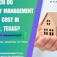 How much do property management services cost in Houston, Texas?mp4