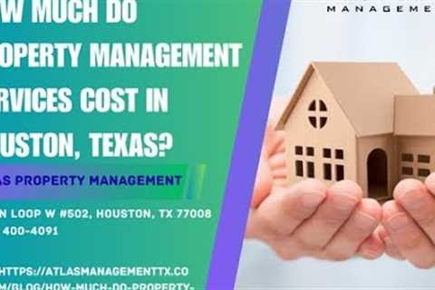 How much do property management services cost in Houston, Texas?mp4