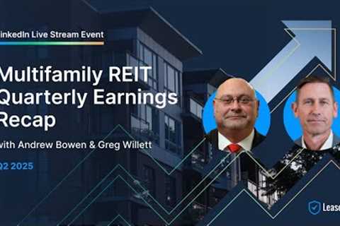Multifamily Q2 2025 REIT Earnings Recap: Rent Trends, Risk & Regulation