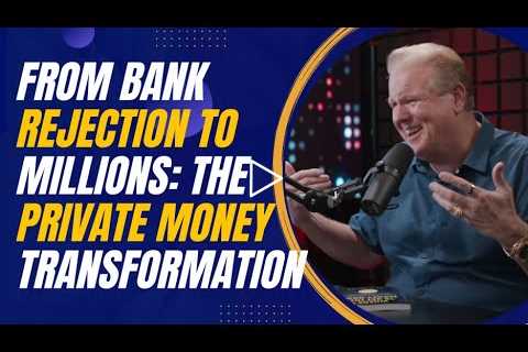 From Bank Rejection to Millions: The Private Money Transformation