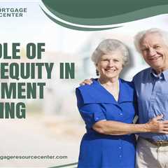 The Role of Home Equity in Retirement Planning