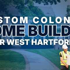 Custom colonial home builder near West Hartford CT