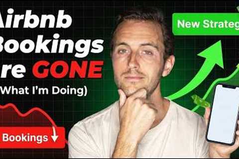 Airbnb Bookings are GONE (What I''m Doing)