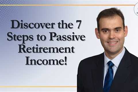 7 Steps to Passive Retirement Income - Mortgage Note Investing