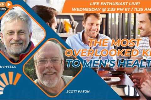 The Most Overlooked Key To Men’s Health!