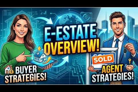 E-Estate Overview! Buyer and Agent Strategies!