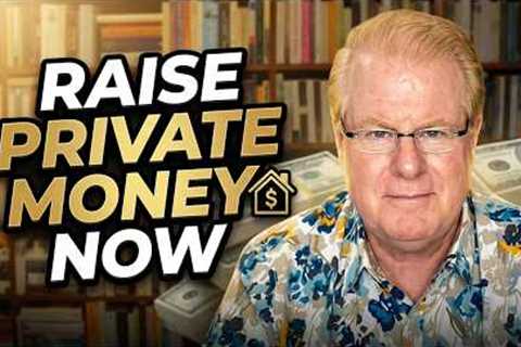 The Most Effective Way To Raise Private Money Now!
