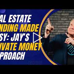Real Estate Funding Made Easy: Jay Conner’s Private Money Approach