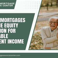 Reverse Mortgages and Home Equity Conversion for Sustainable Retirement Income