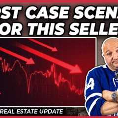 Worst Case Scenario For This Seller (Toronto Real Estate Market Update)