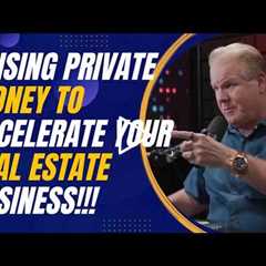 Raising Private Money to Accelerate Your Real Estate Business