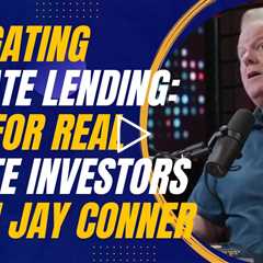 Navigating Private Lending: Tips for Real Estate Investors from Jay Conner and Mike Zlotnik